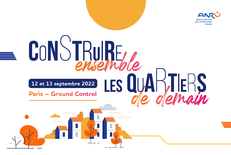 L'image montre la page de garde d'un powerpoint. Le titre : "construire ensemble les quartiers de demain", la date : "12 et 13 septembre 2022", le lieu : "paris - ground control", avec le logo de l'ANRU